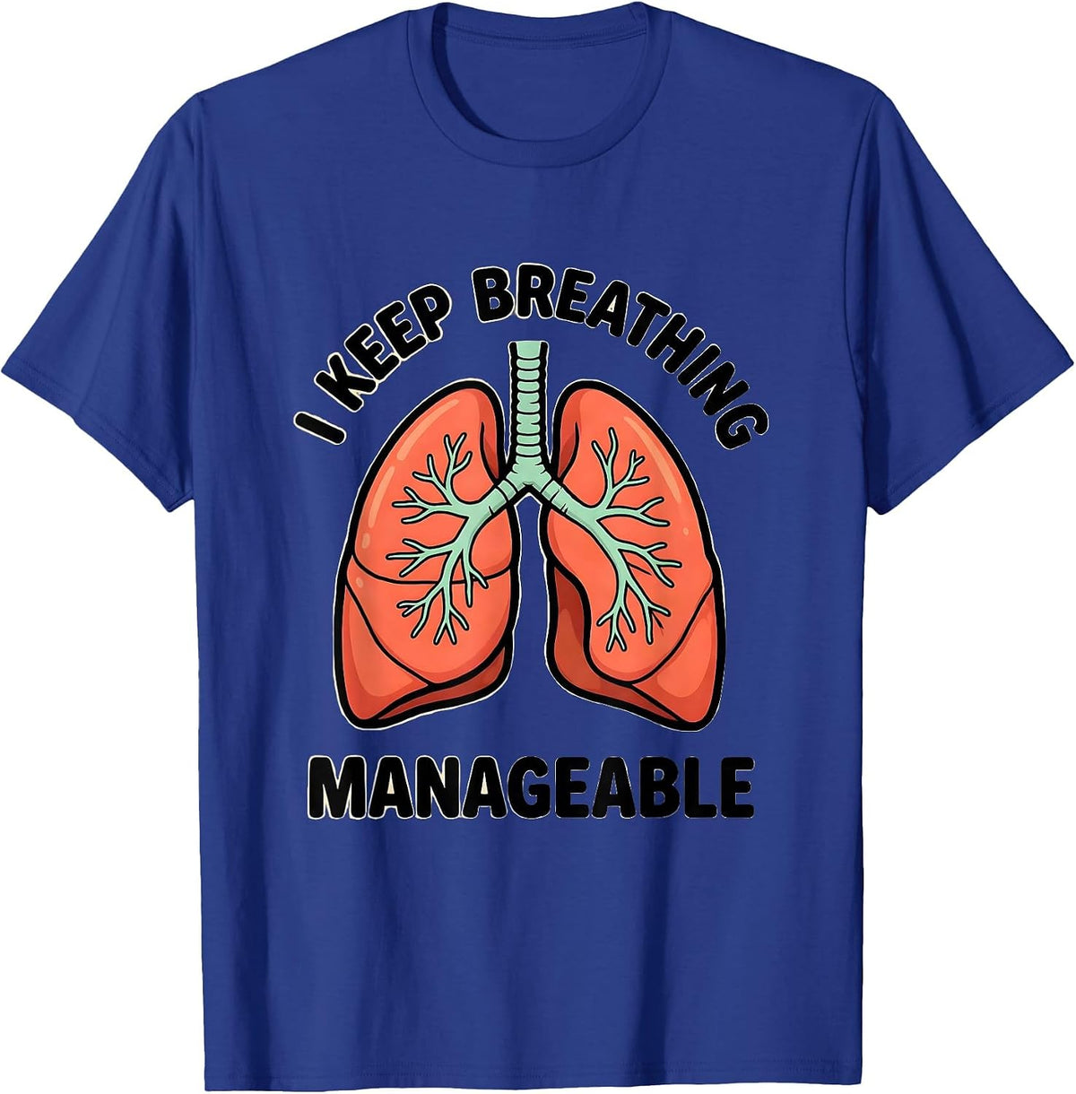 Men's I Keep Breathing Manageable Funny Respiratory Therapist RT T-Shirt - Royal Blue