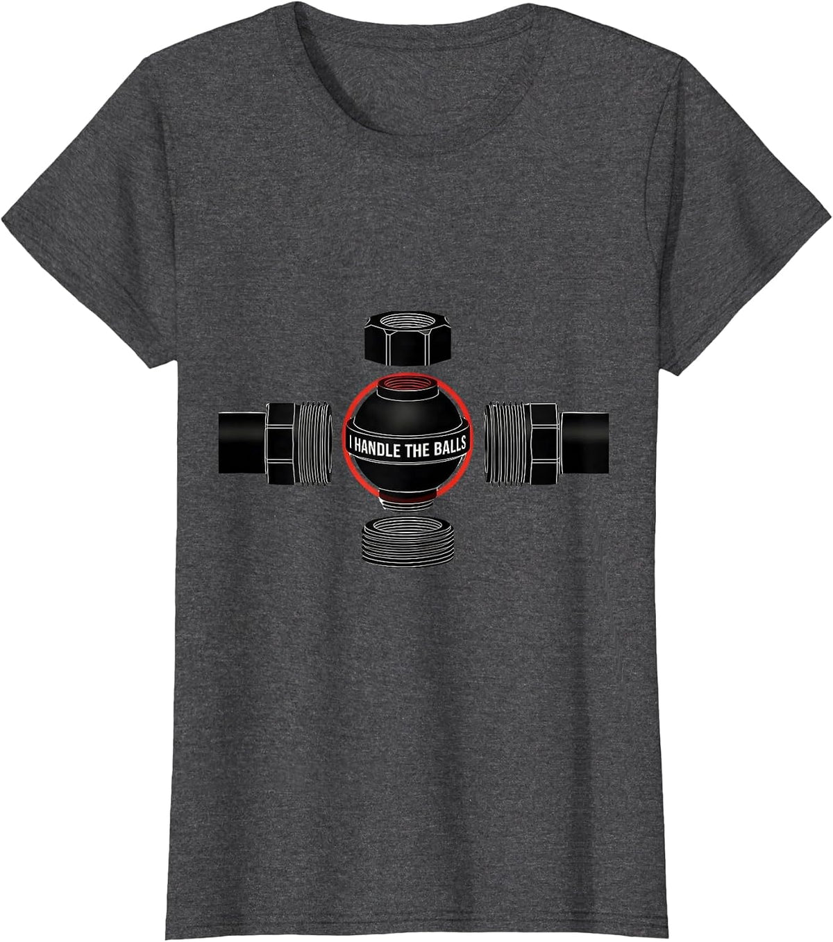 Women's I Handle The Balls Funny Plumber Pipefitter Steamfitter T-Shirt - Dark Heather Grey