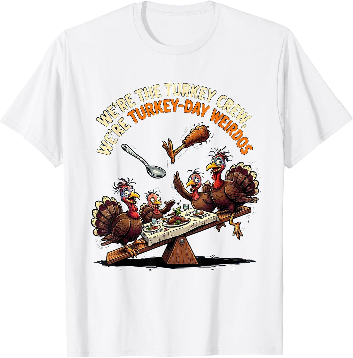 Men's We're The Turkey Crew, We're Turkey-Day Weirdos Funny T-Shirt - White