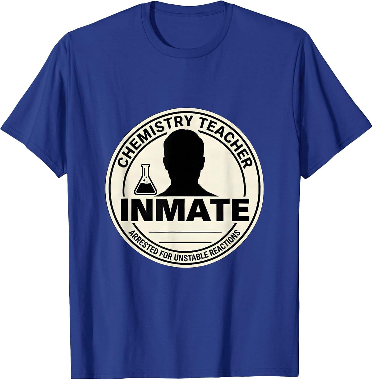 Chemistry Teacher Inmate Arrested For Unstable Reactions T-Shirt - Royal Blue