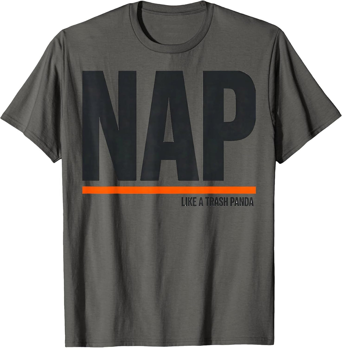Nap Like A Trash Panda Funny Raccoon Meme Humor Casual Wear T-Shirt - Asphalt Grey