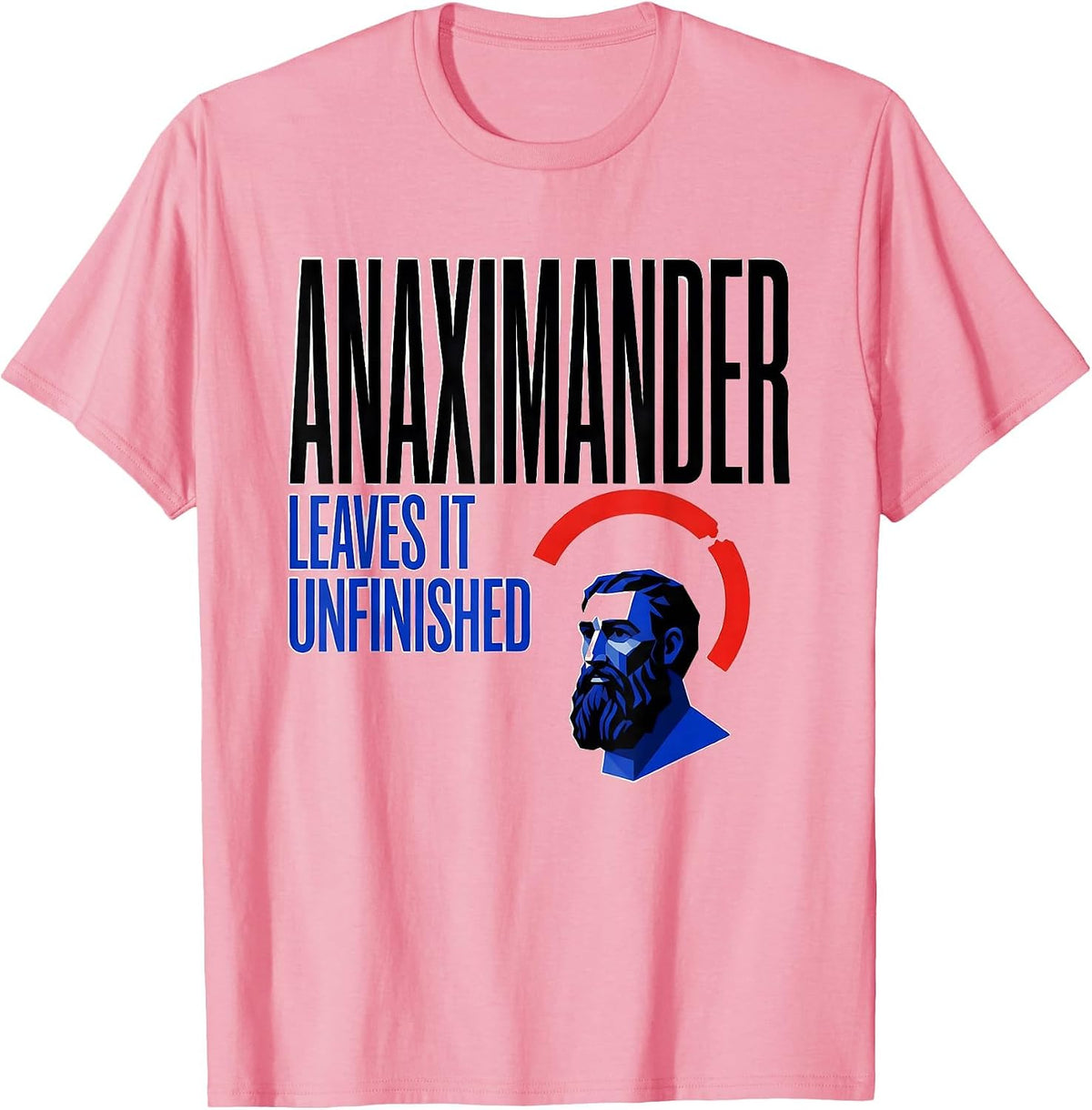 Men's Anaximander Leaves It Unfinished Geometric Philosopher Pun T-Shirt - Pink