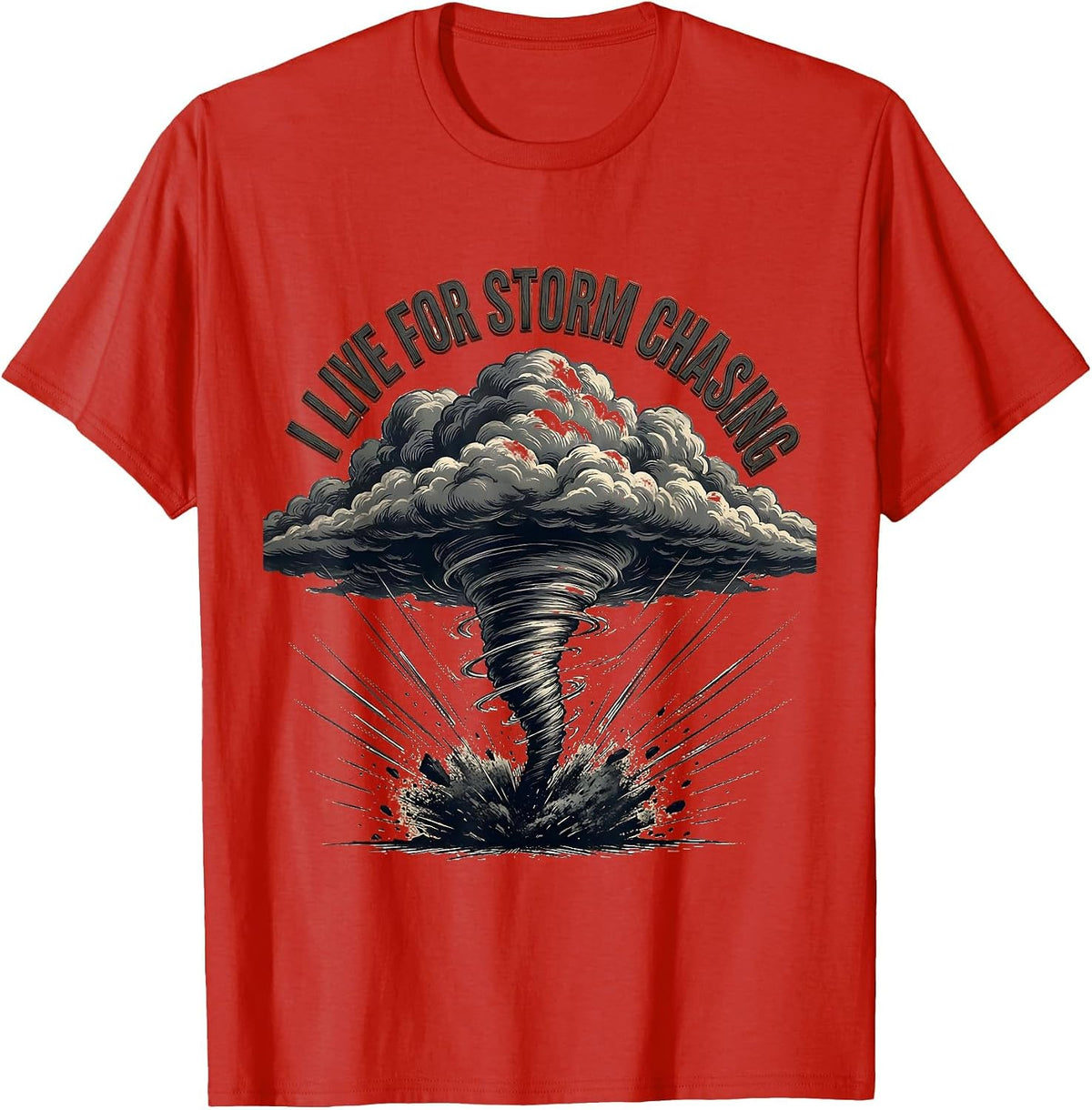 Men's I Live For Storm Chasing Funny Tornado Chaser Meteorology T-Shirt - Red