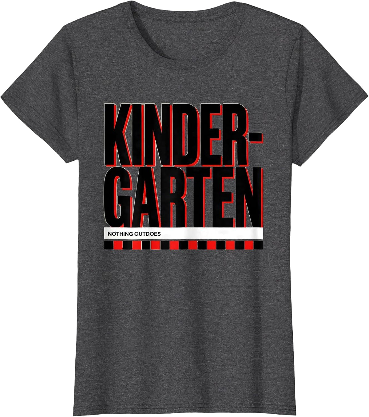 Women's Nothing Outdoes Kindergarten Funny Teacher Crew Back T-Shirt - Dark Heather Grey