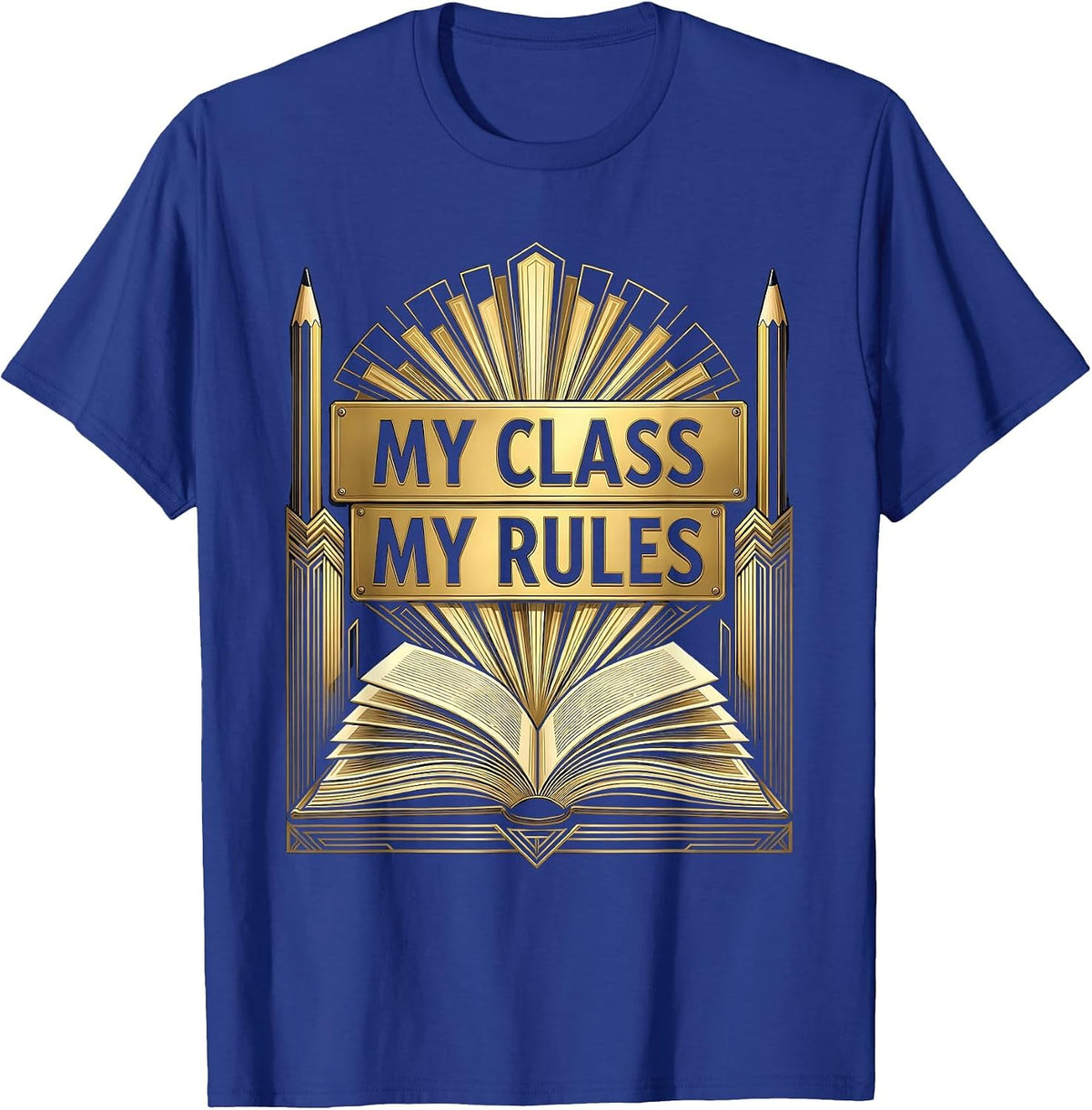 My Class My Rules First Grade Teacher Design T-Shirt - Royal Blue