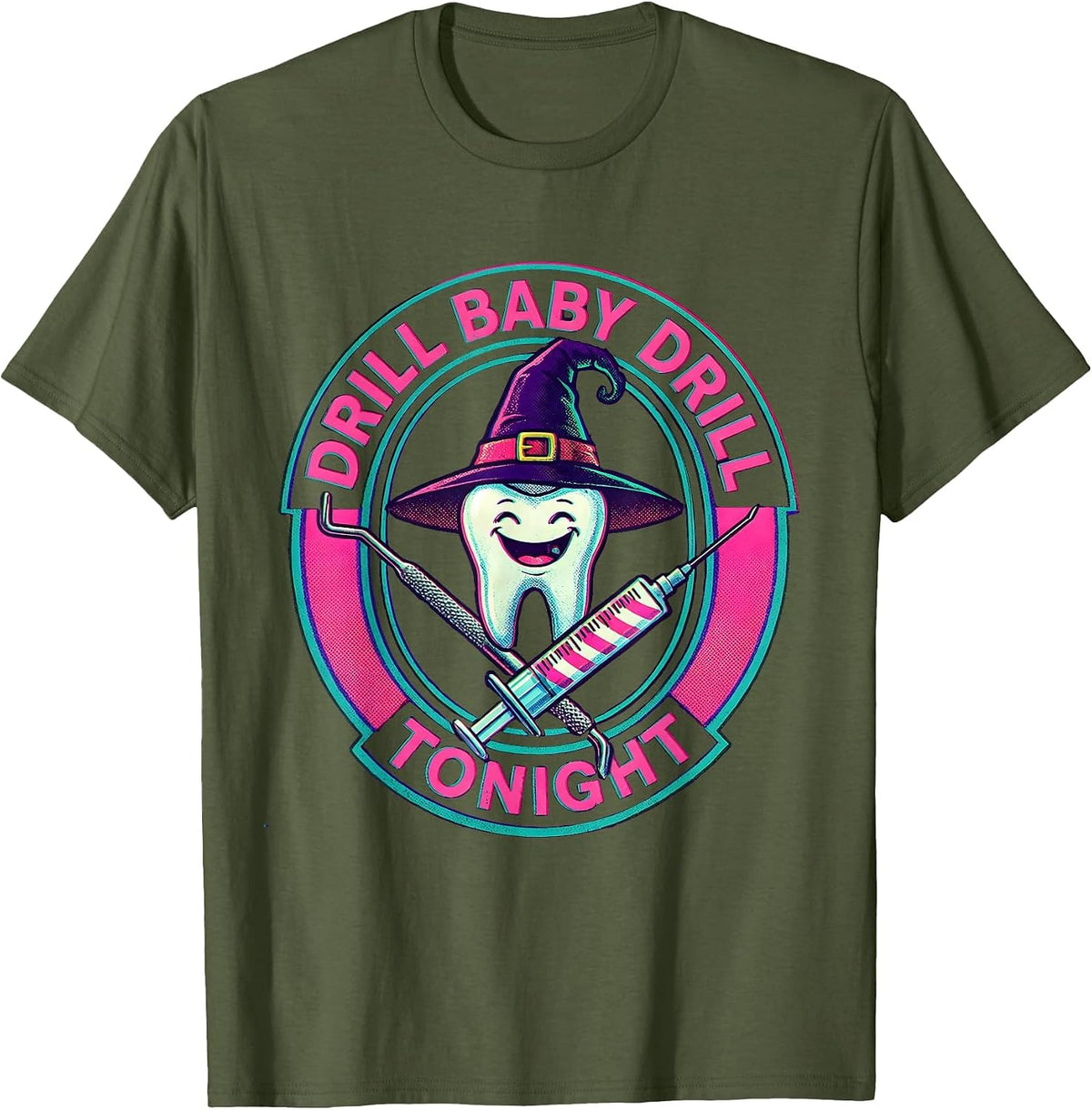 Drill Baby Drill Tonight Dental Halloween Design T-Shirt - Olive Green
