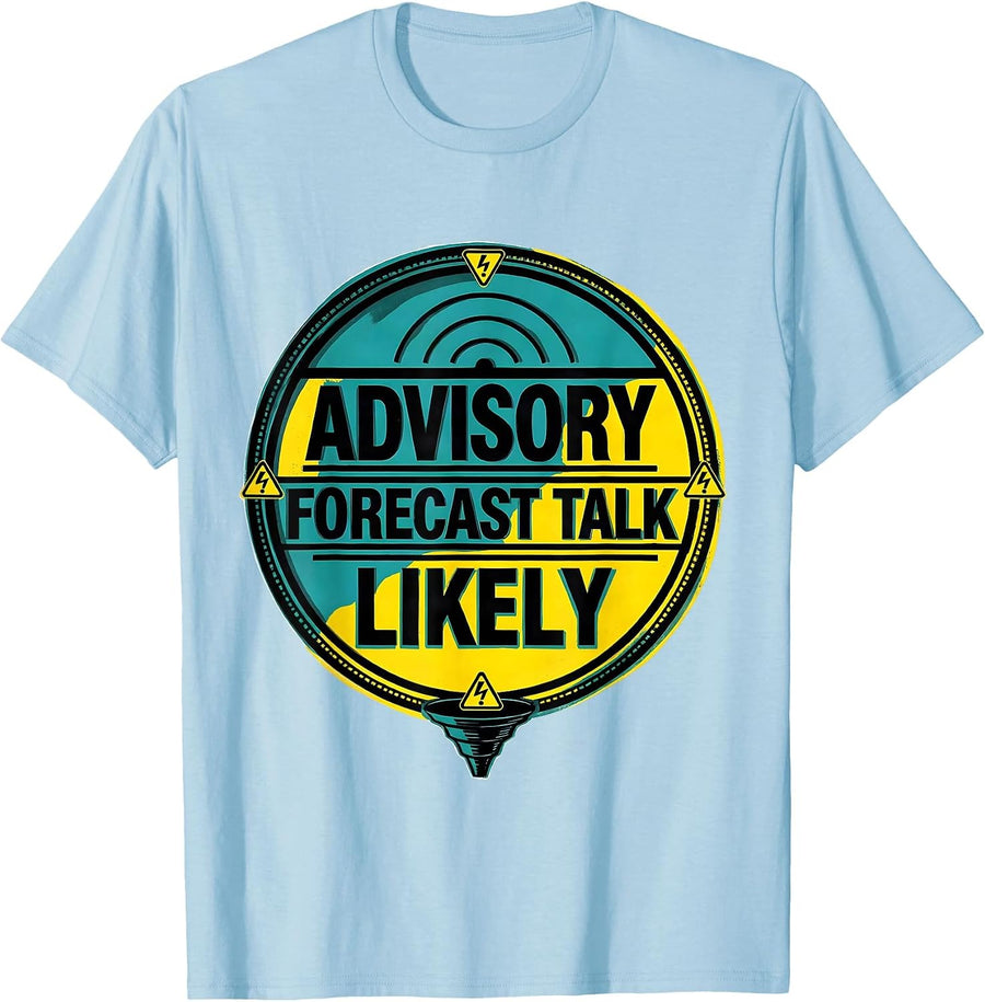 Men's Advisory: Forecast Talk Likely Funny Storm Chaser T-Shirt - Baby Blue