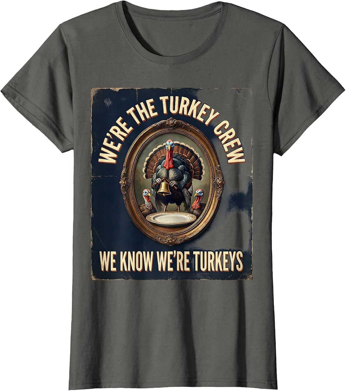Women's We're The Turkey Crew, We Know We're Turkeys Vintage T-Shirt - Asphalt Grey