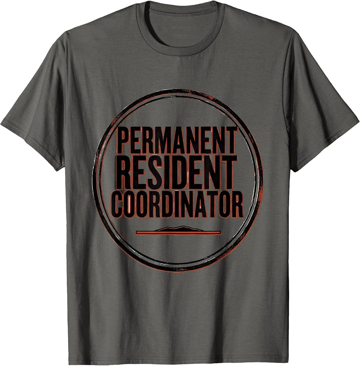 Permanent Resident Coordinator Dark Humor Sarcastic T-Shirt - Asphalt Grey