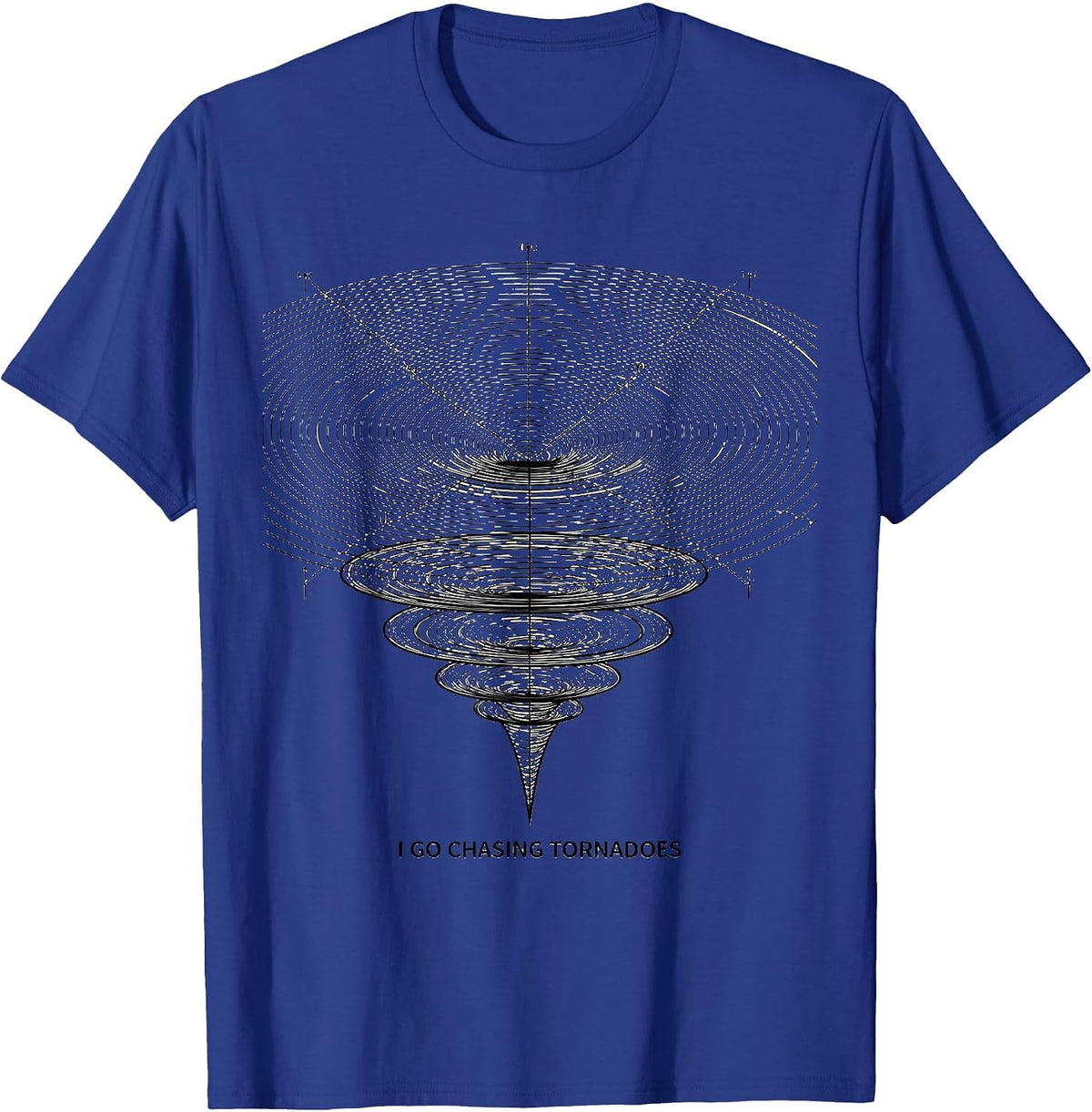 I Go Chasing Tornadoes Funny Storm Chaser Weather Enthusiast T-Shirt - Royal Blue