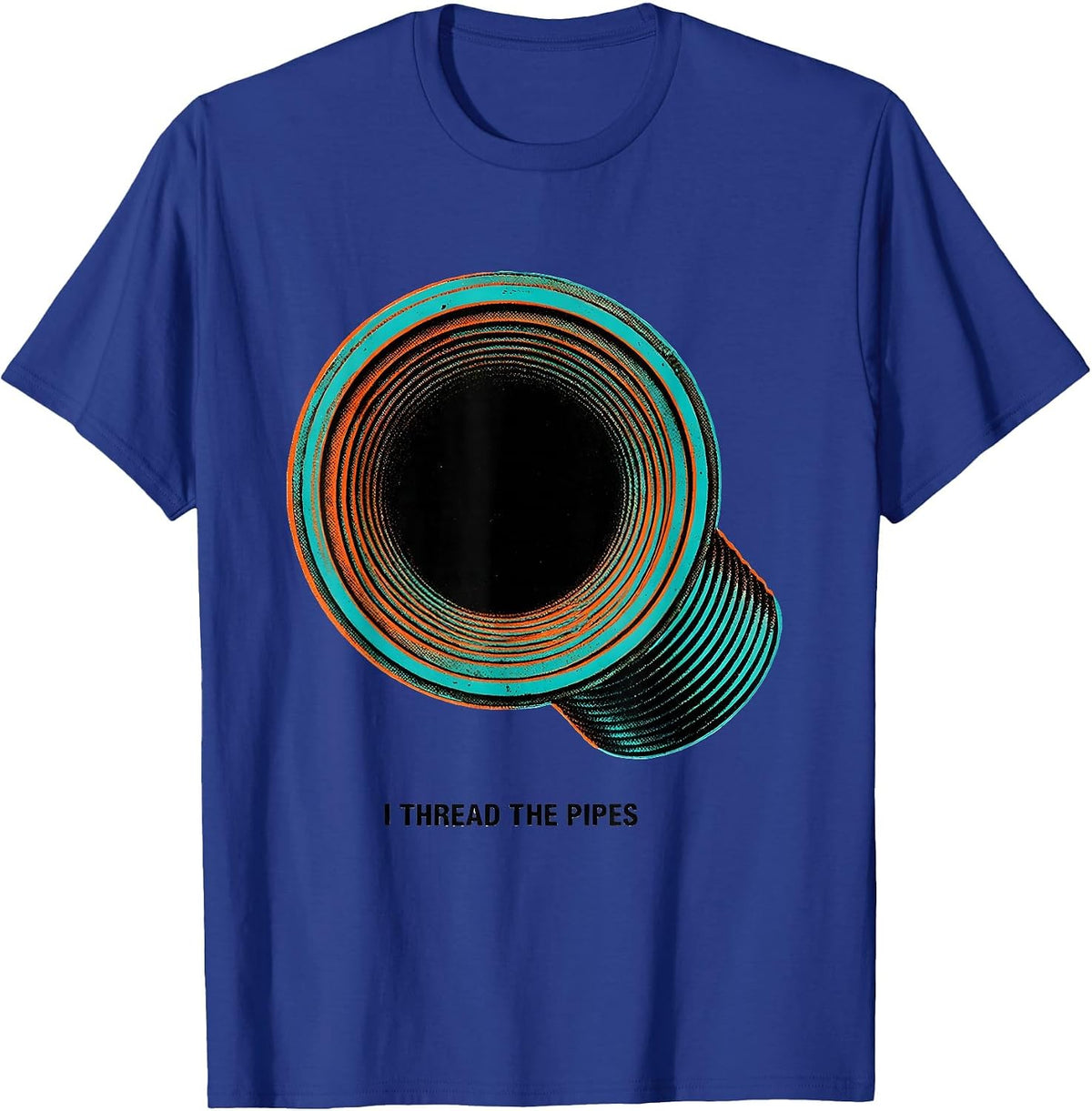 Men's I Thread The Pipes Funny Plumber Pipefitter Steamfitter T-Shirt - Royal Blue