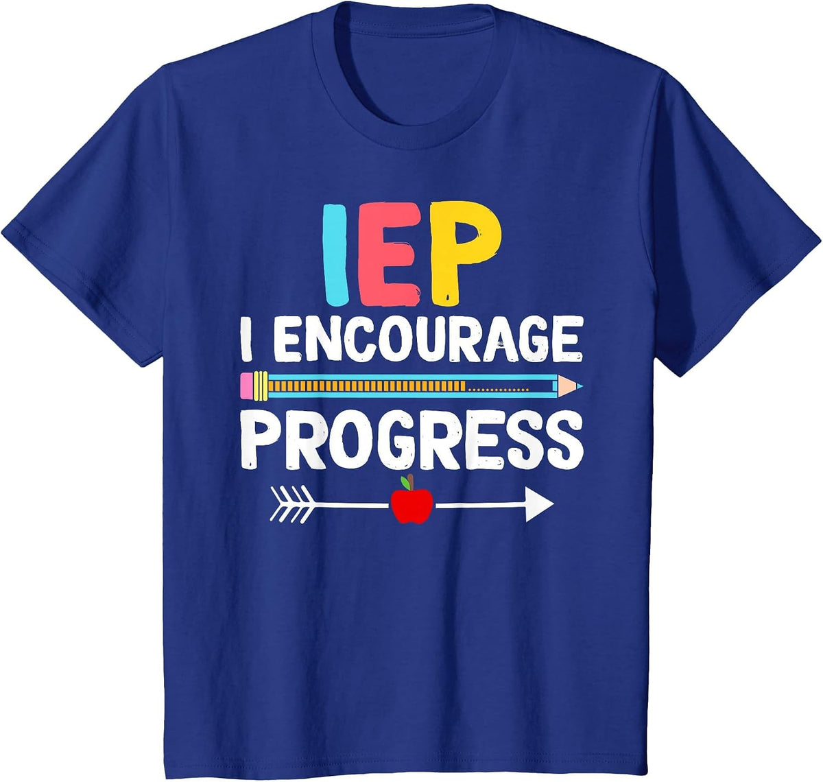 IEP I Encourage Progress Special Education School Teacher T-Shirt - Royal Blue