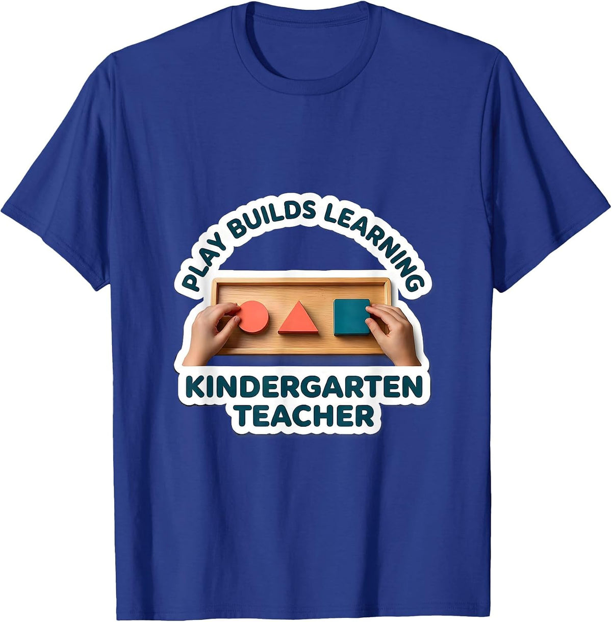 Play Builds Learning Kindergarten Teacher T-Shirt - Royal Blue