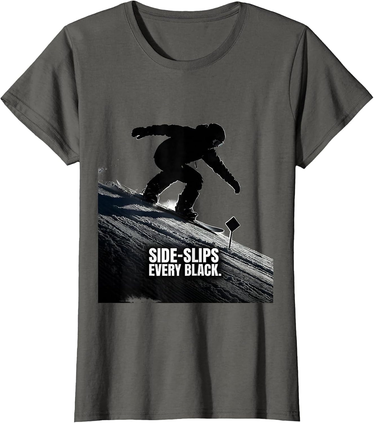 Women's Side-Slips Every Black Funny Snowboarder Winter Sports Humor T-Shirt - Asphalt Grey