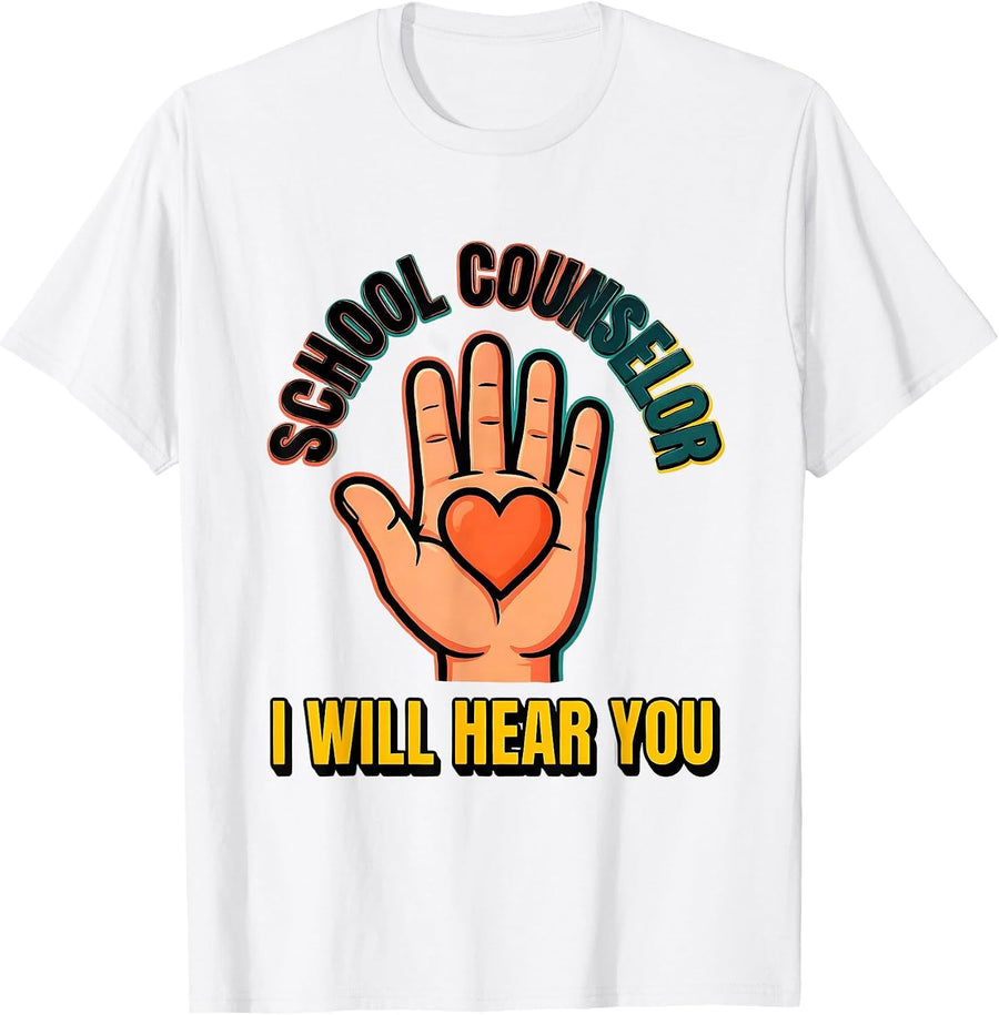 Men's School Counselor — I Will Hear You Funny Counselor Gift T-Shirt - White