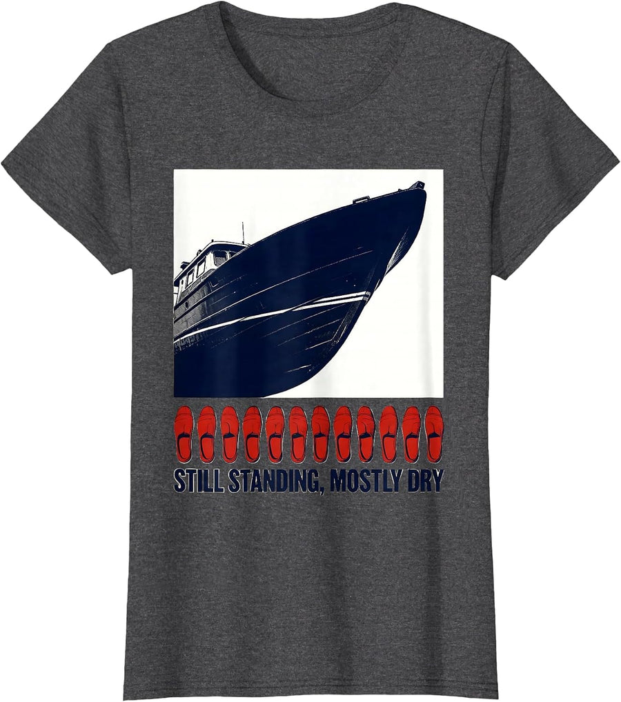 Women's Still Standing Mostly Dry Funny Boat Owner Nautical Humor T-Shirt - Dark Heather Grey