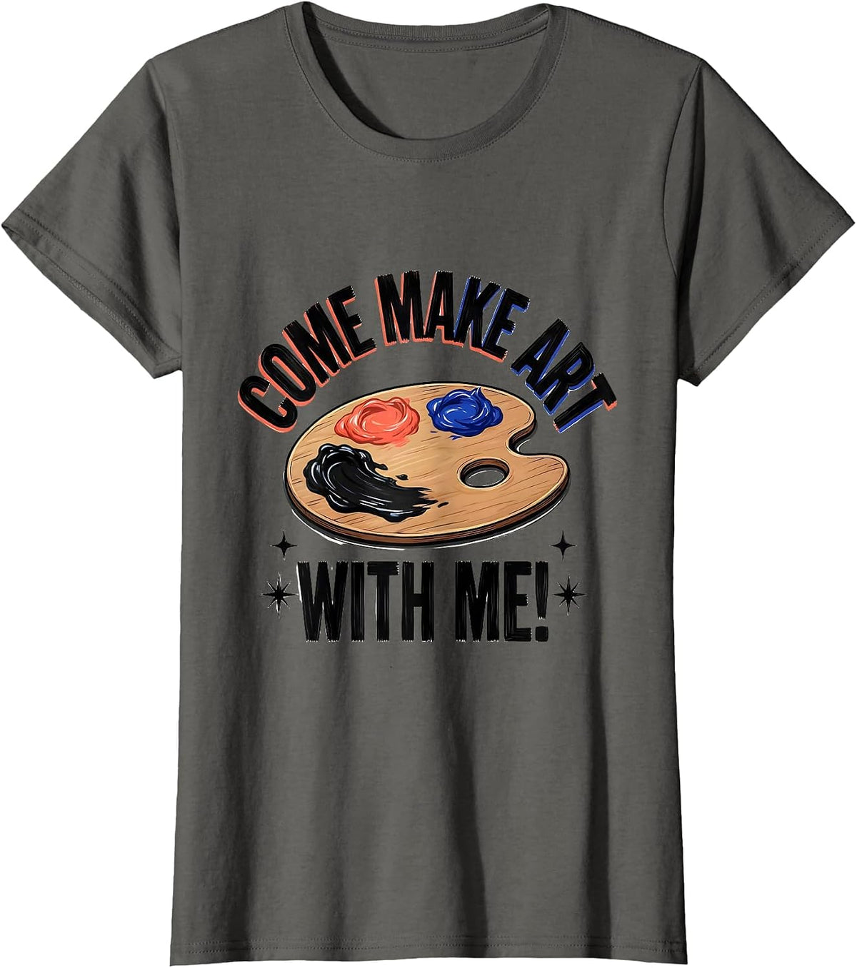 Women's Come Make Art With Me Funny Art Teacher Back To School T-Shirt - Asphalt Grey