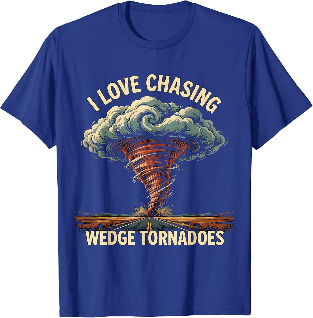 I Love Chasing Wedge Tornadoes Storm Chaser Meteorology T-Shirt - Royal Blue