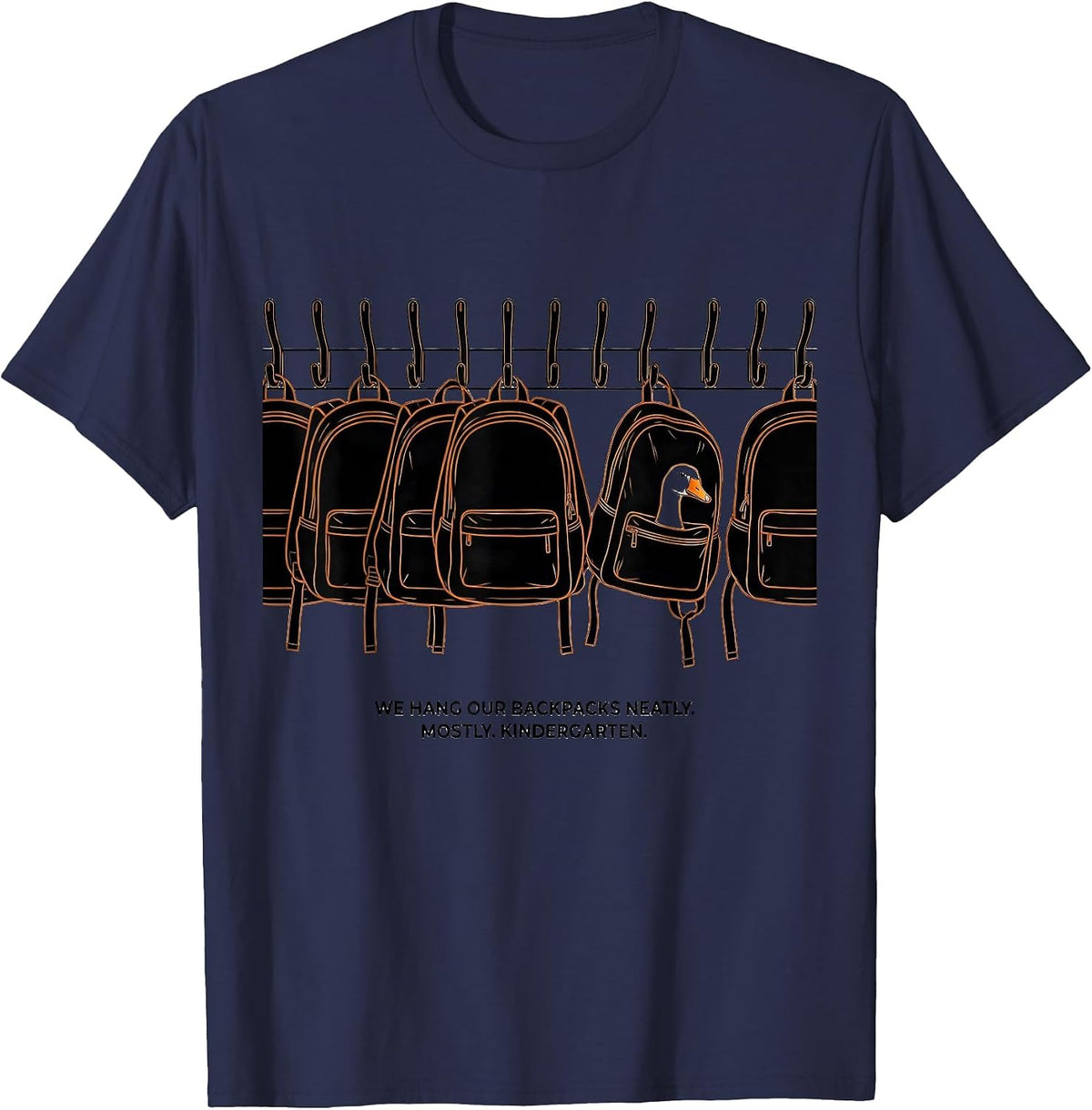 We Hang Our Backpacks Neatly Mostly Kindergarten Teacher T-Shirt - Navy Blue