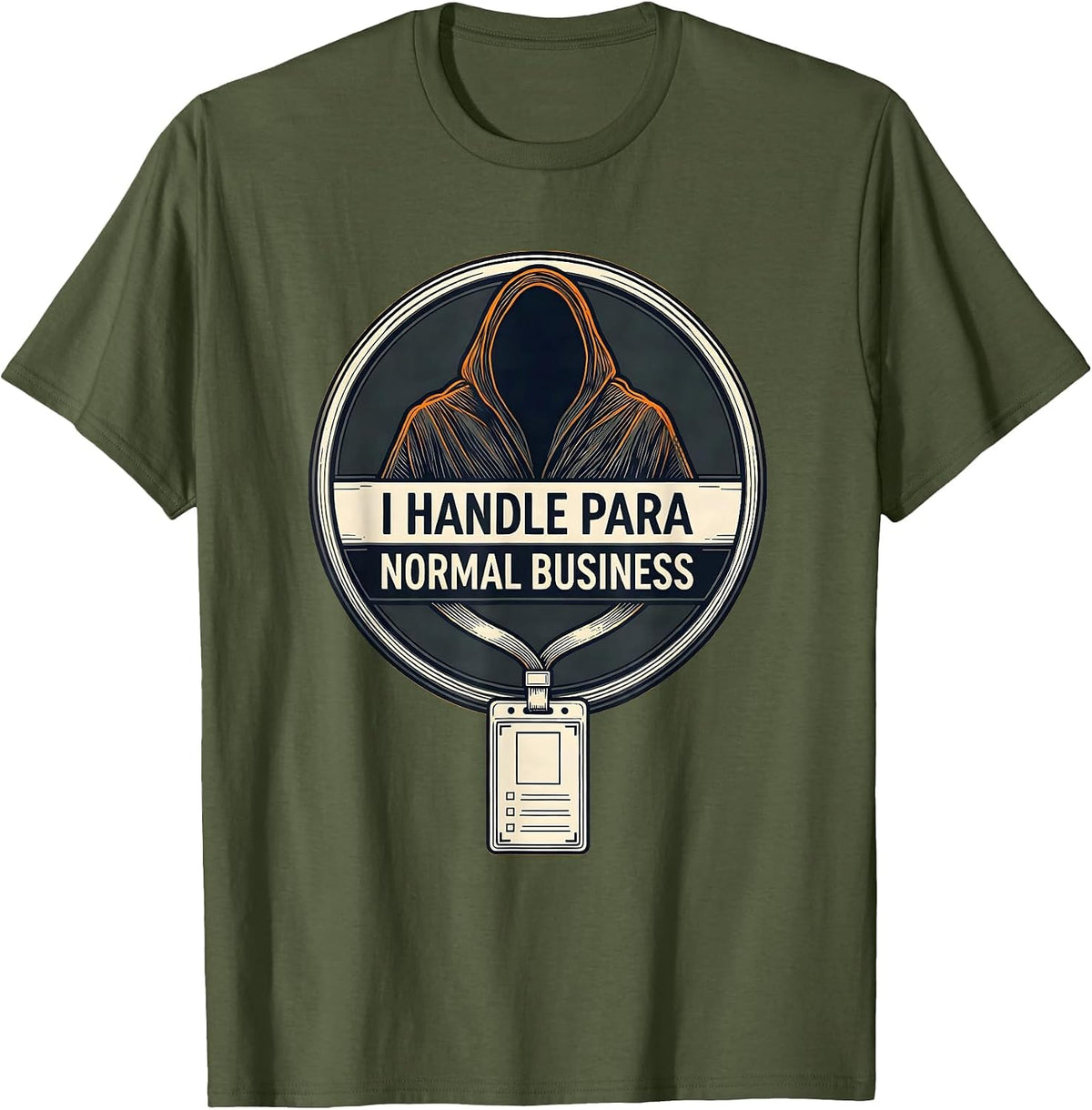 Men's I Handle Para Normal Business Funny Ghost Paraprofessional T-Shirt - Olive Green