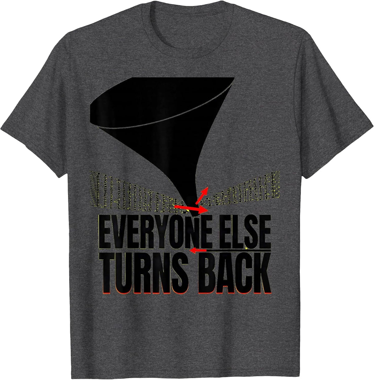 Men's Everyone Else Turns Back Funny Storm Chaser Meteorology T-Shirt - Dark Heather Grey