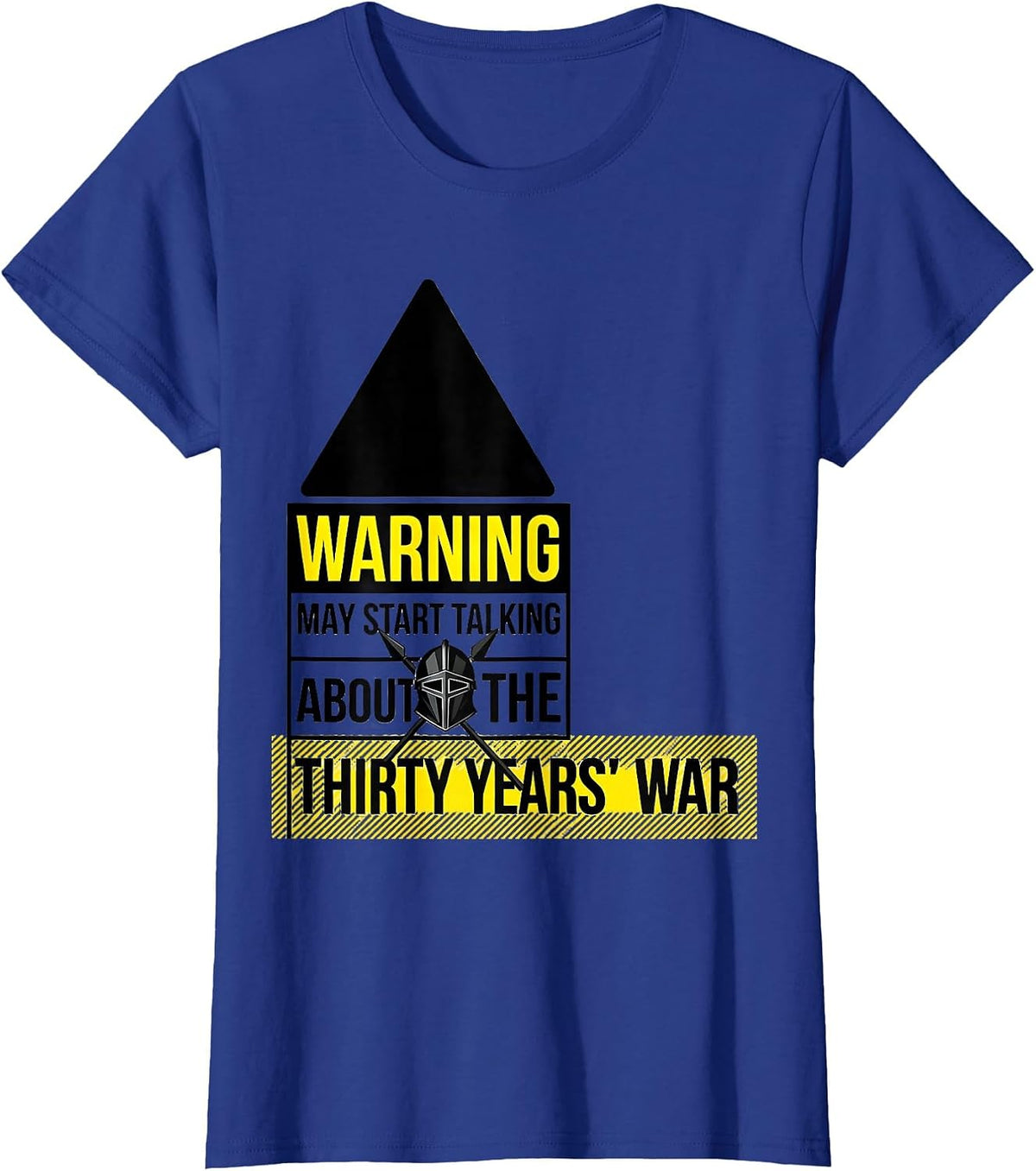 Women's Warning May Start Talking About The Thirty Years' War T-Shirt - Royal Blue