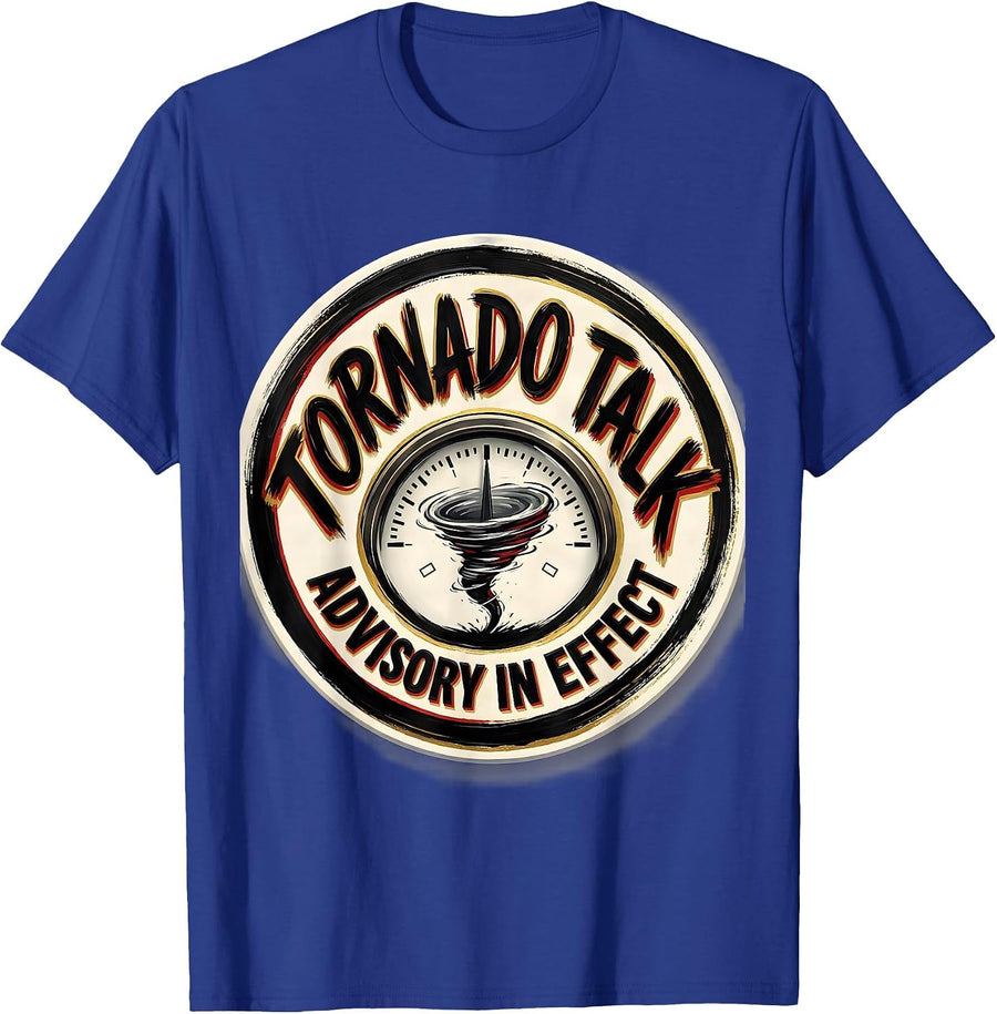 Tornado Talk Advisory In Effect Funny Storm Chaser T-Shirt - Royal Blue