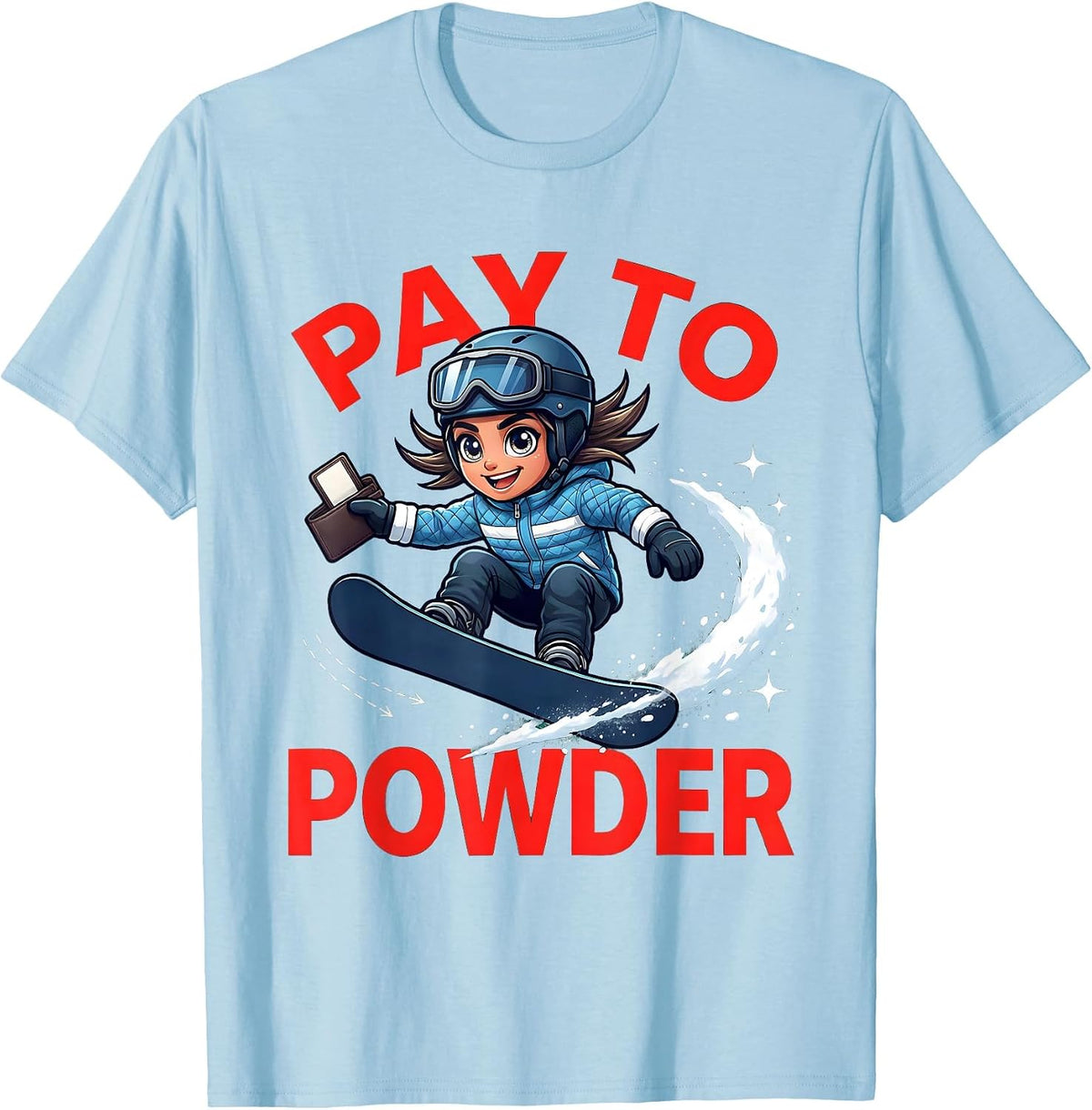 Men's PAY TO POWDER Funny Snowboarder Winter Snow Sports Adventure T-Shirt - Baby Blue