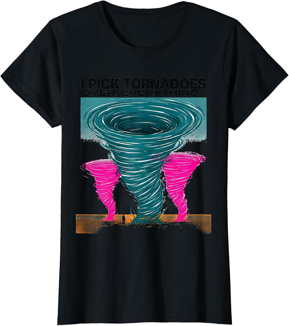I Pick Tornadoes Over Everything Funny Storm Chaser T-Shirt - Black
