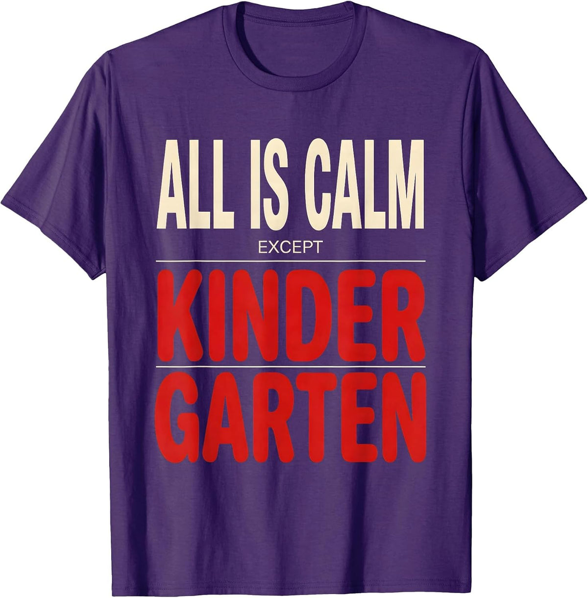 ALL IS CALM EXCEPT KINDERGARTEN Funny Teacher Christmas T-Shirt - Purple