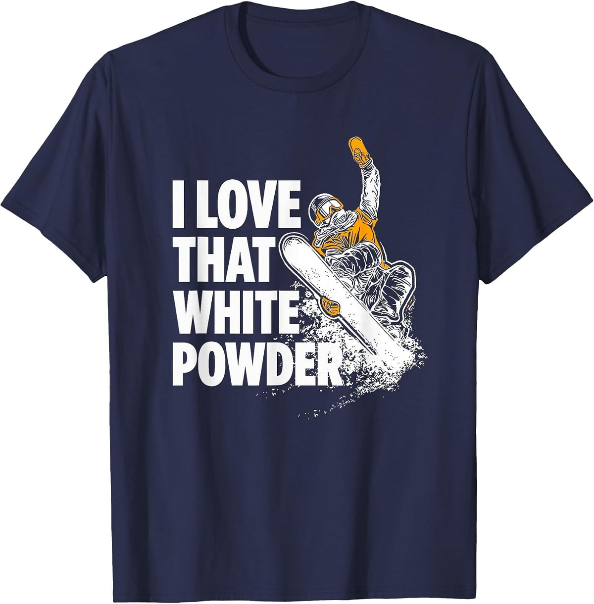 I Love that White Powder Snowboarder T-Shirt - Navy Blue