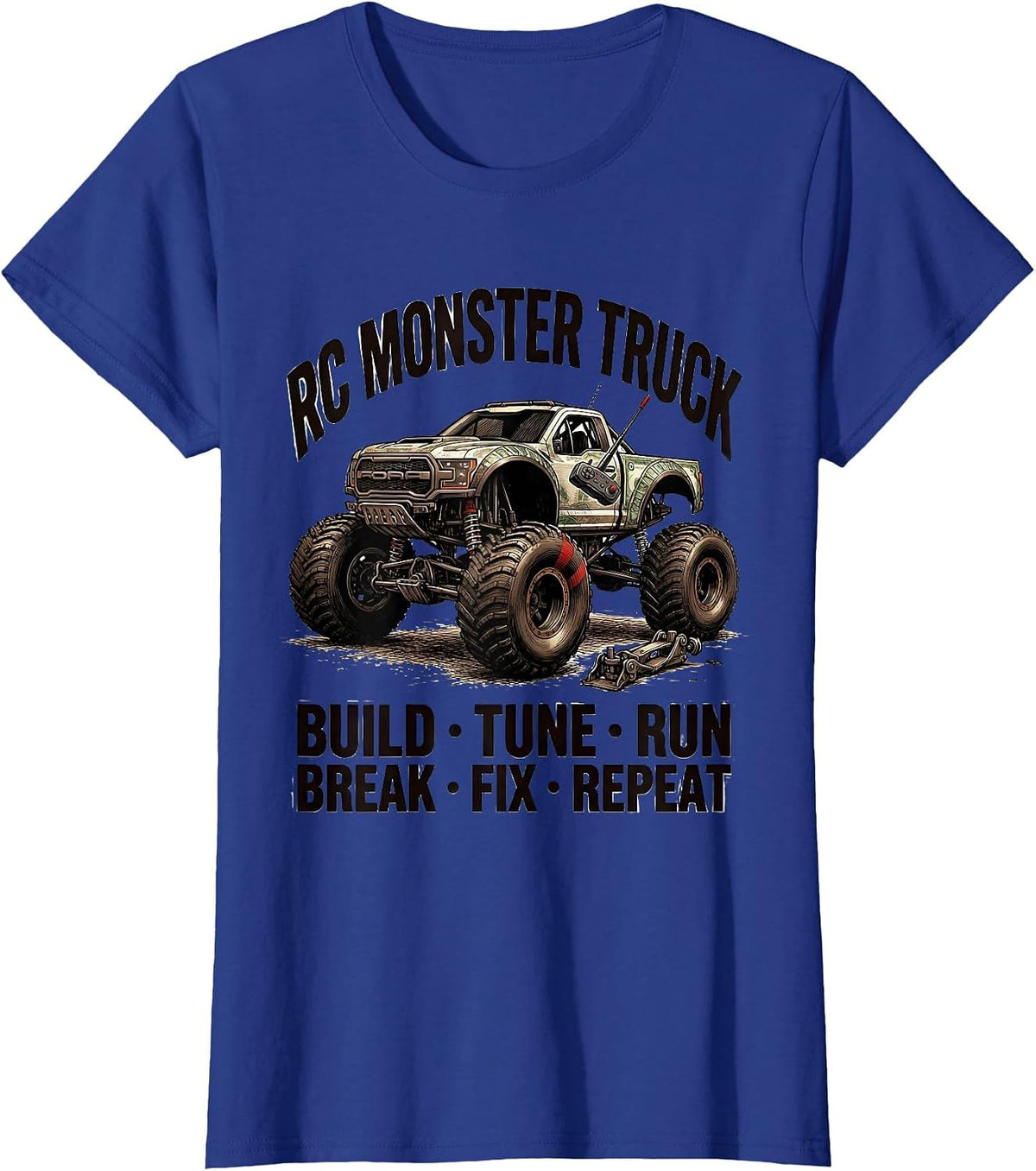 Women's RC Monster Truck Build Tune Run Break Fix Repeat Racing T-Shirt - Royal Blue