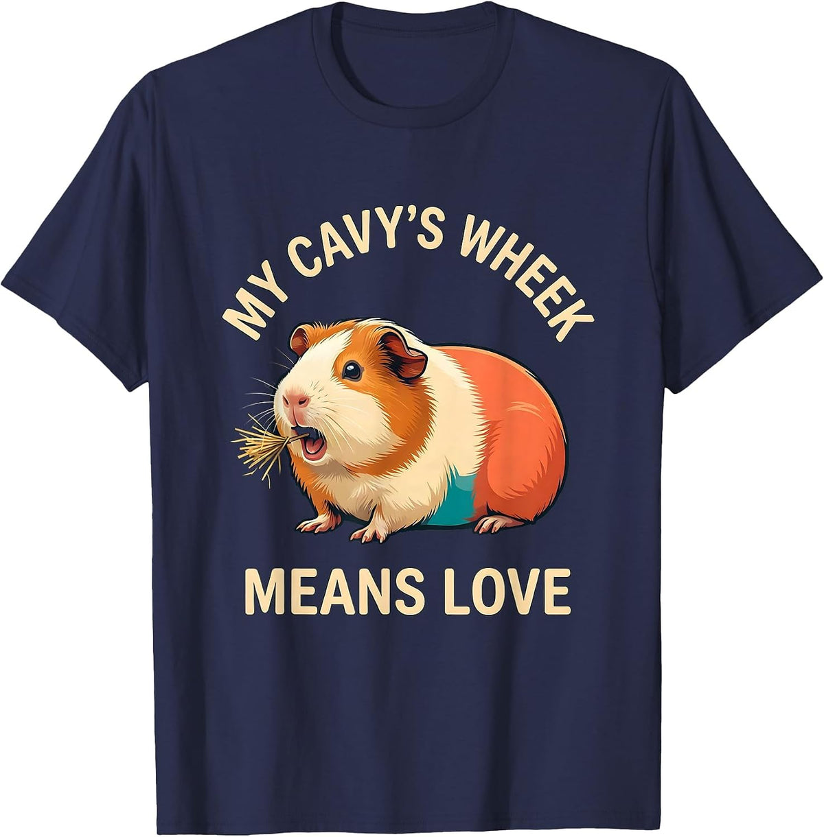 Men's My Cavy's Wheek Means Love Funny Guinea Pig Pet Lover Gift T-Shirt - Navy Blue