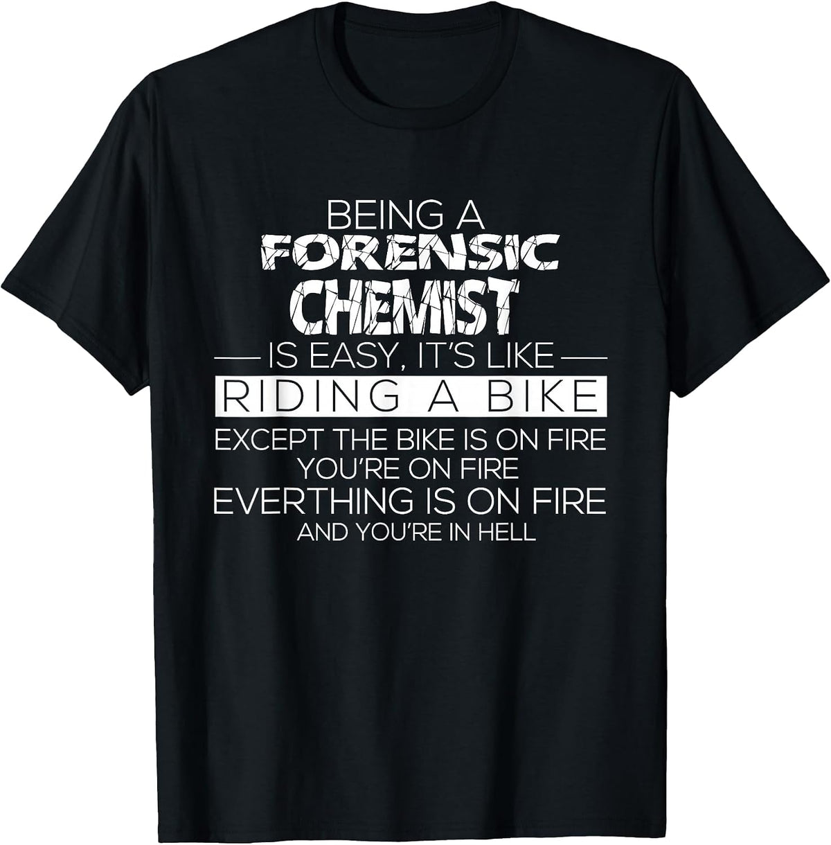 Forensic Chemist Quote Crime Scene Investigation T-Shirt - Black