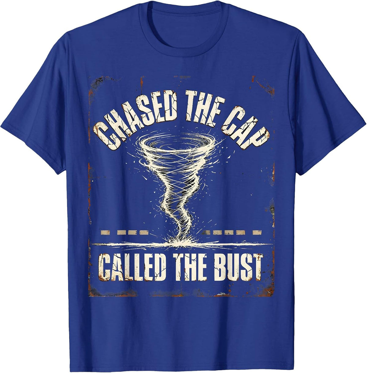Chased The Cap, Called The Bust Distressed Storm Chaser T-Shirt - Royal Blue