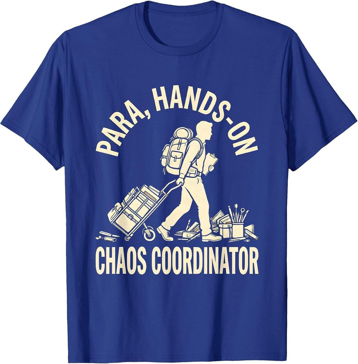 Para, Hands-On Chaos Coordinator Funny Paraprofessional T-Shirt - Royal Blue