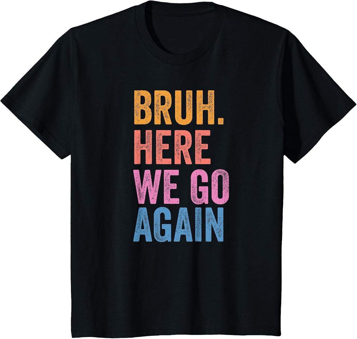 Back to School Funny Gen Z Student Tee Bruh Here We Go Again T-Shirt - Black