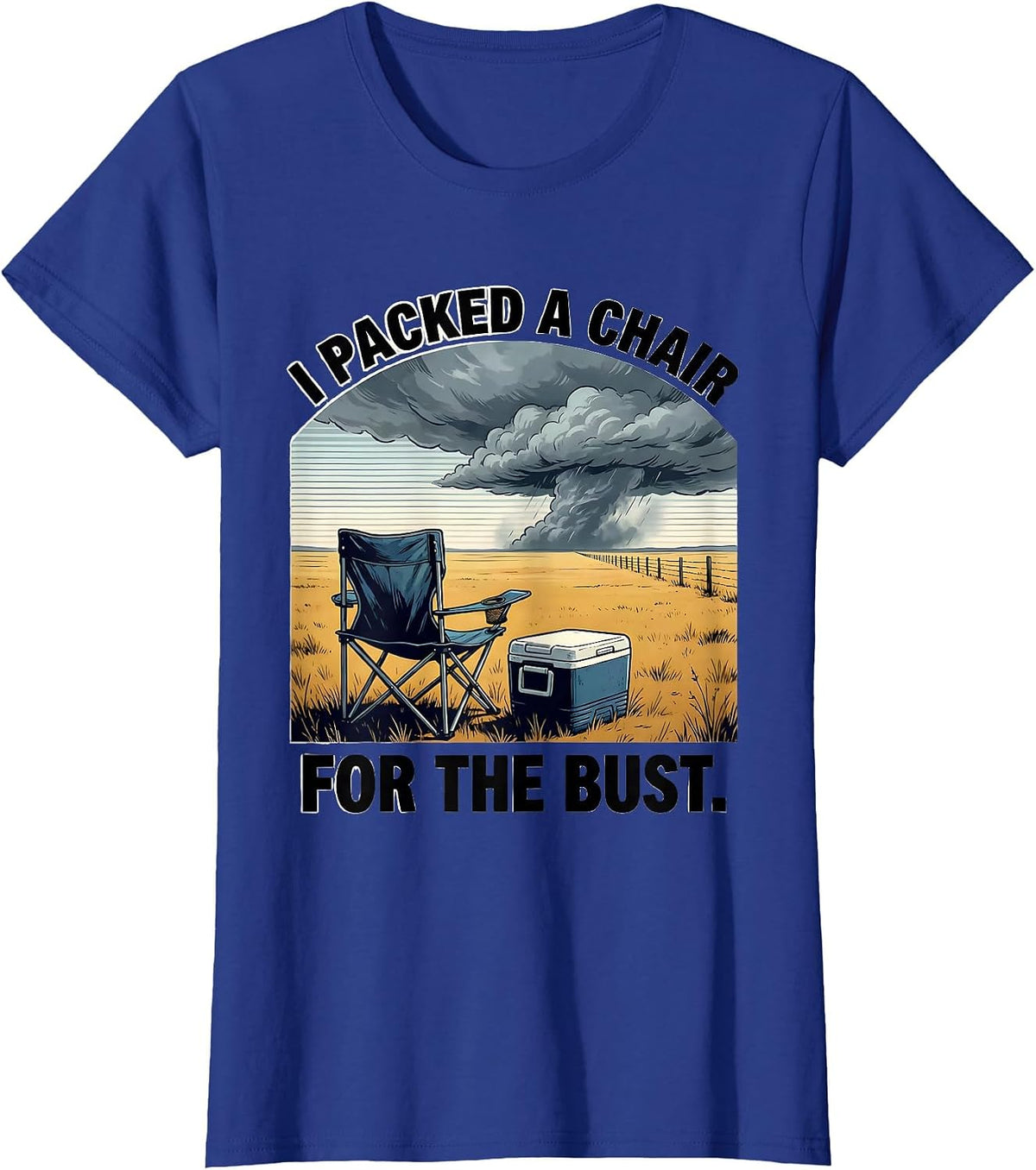 Women's I Packed A Chair For The Bust Storm Chaser Meteorology T-Shirt - Royal Blue