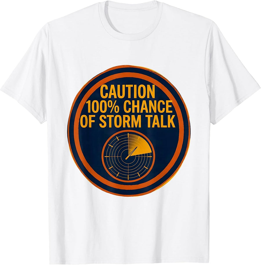 Men's Caution: 100% Chance Of Storm Talk Funny Storm Chaser T-Shirt - White