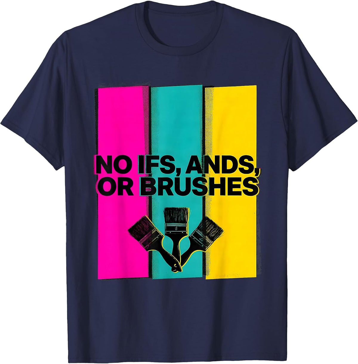 No Ifs, Ands, Or Brushes Risograph Art Teacher Painter Pun T-Shirt - Navy Blue