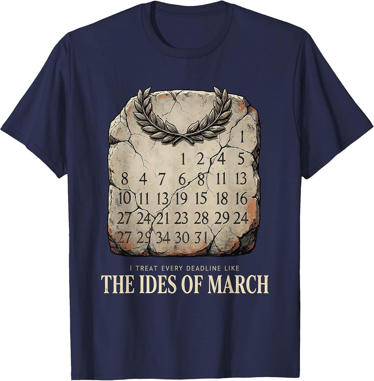 I Treat Every Deadline Like The Ides Of March History T-Shirt - Navy Blue