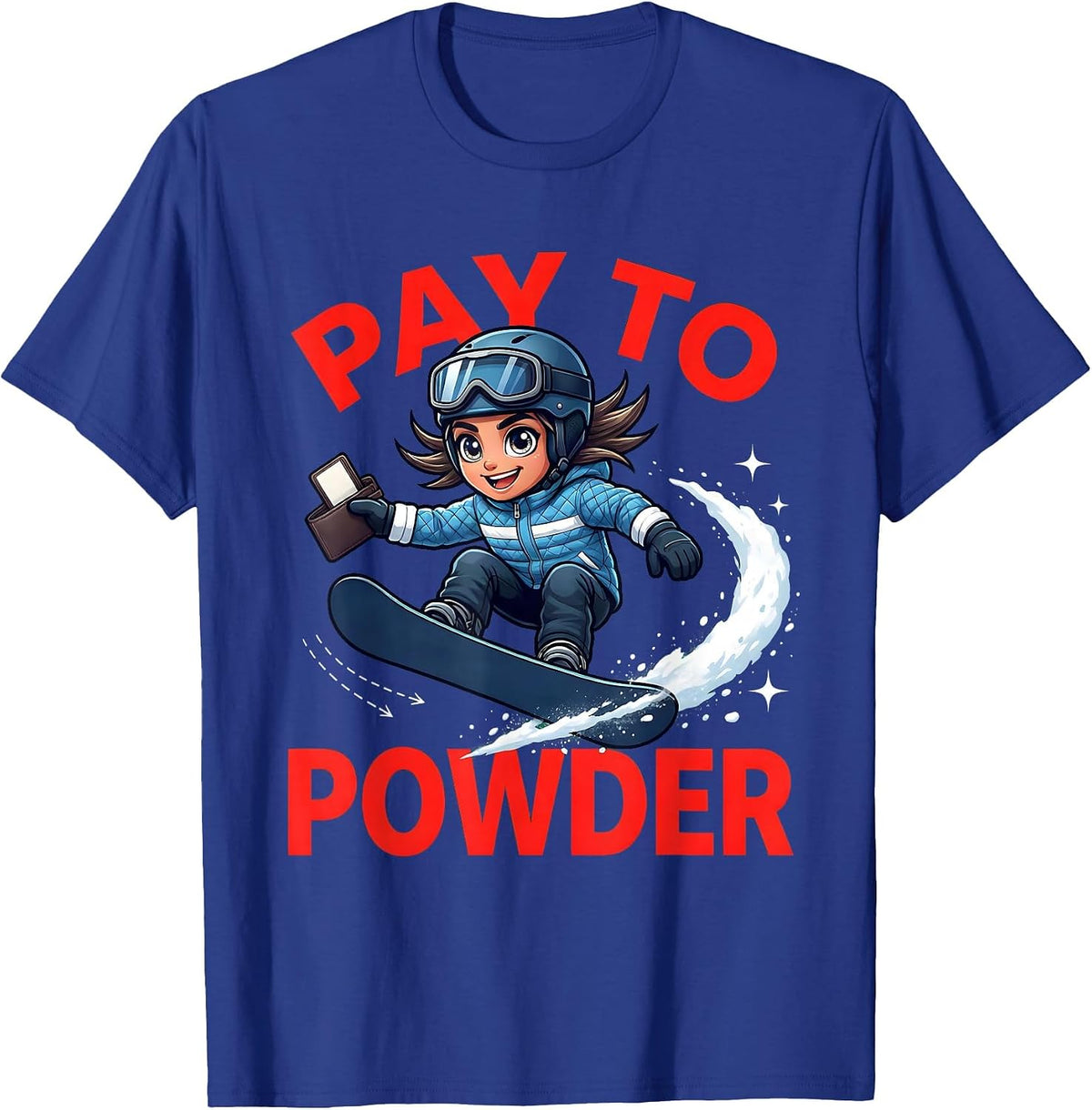 Men's PAY TO POWDER Funny Snowboarder Winter Snow Sports Adventure T-Shirt - Royal Blue