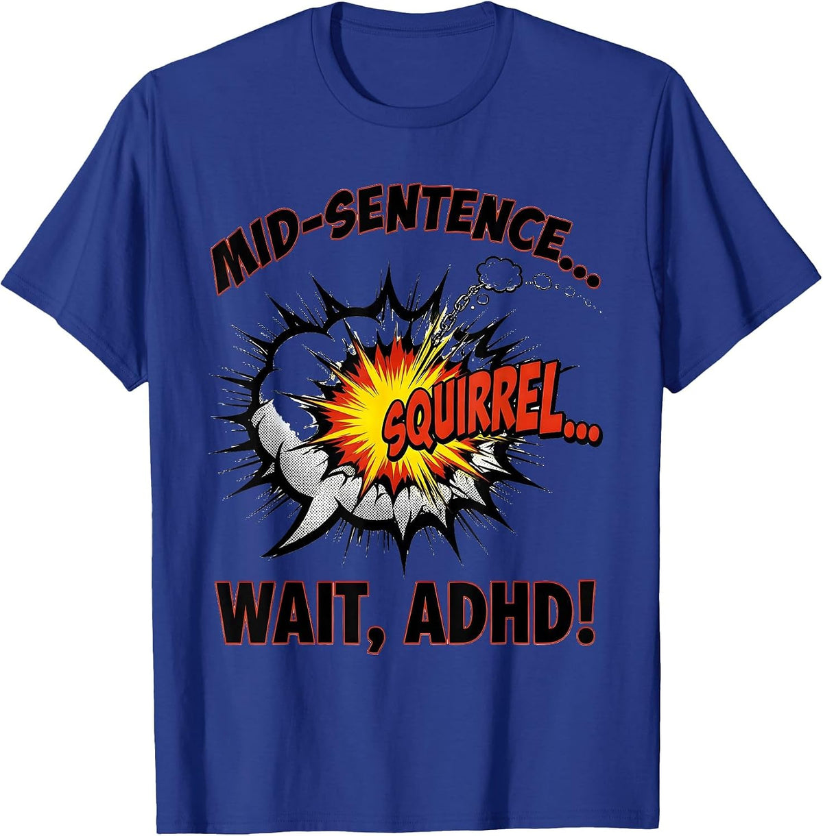 Mid-Sentence... SQUIRREL— Wait, ADHD! Funny ADHD Awareness T-Shirt - Royal Blue
