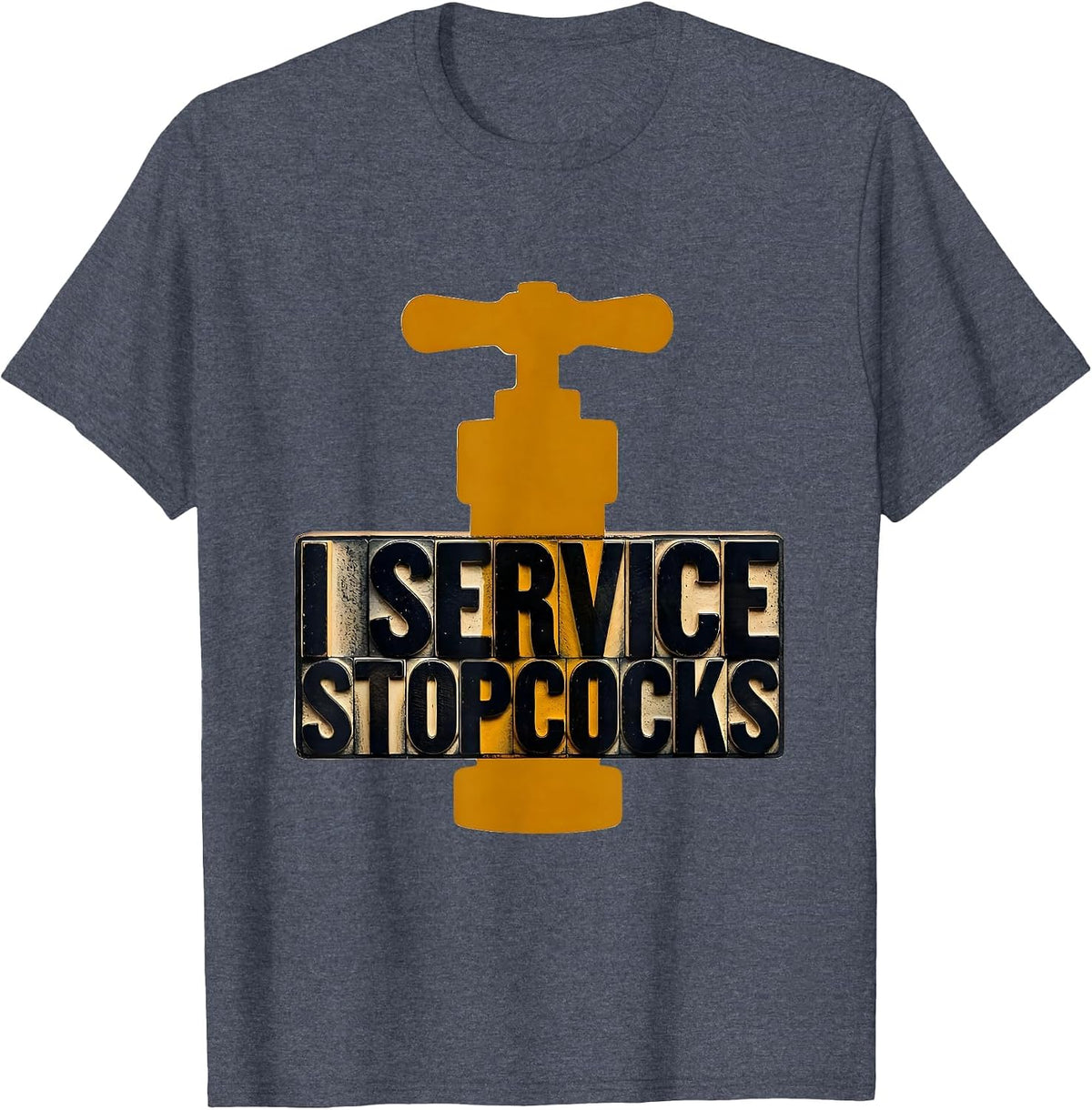 I Service Stopcocks Funny Plumber Pipefitter Gift T-Shirt - Heather Blue