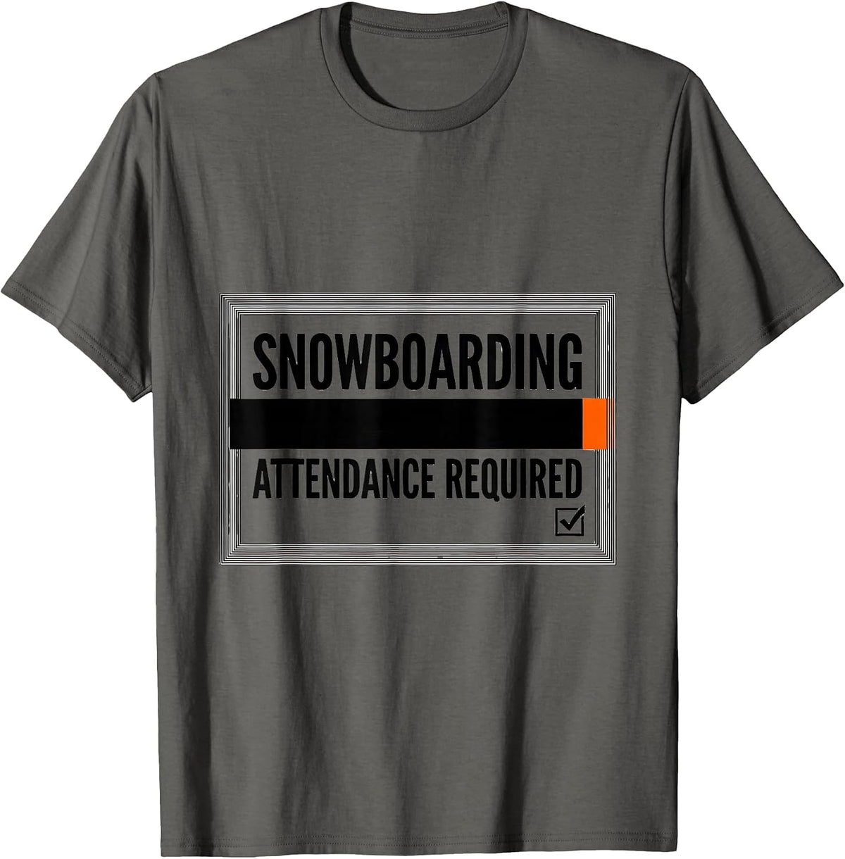 Snowboarding Attendance Required Funny Snowboarder Gift T-Shirt - Asphalt Grey
