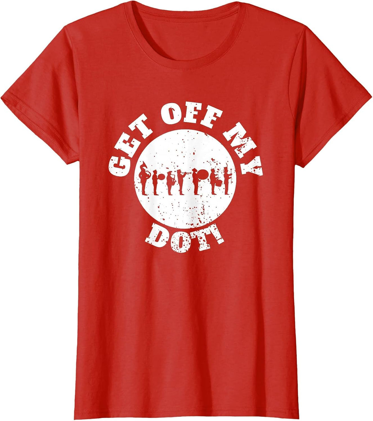 Funny Get Off My Dot Marching Band T-Shirt - Red