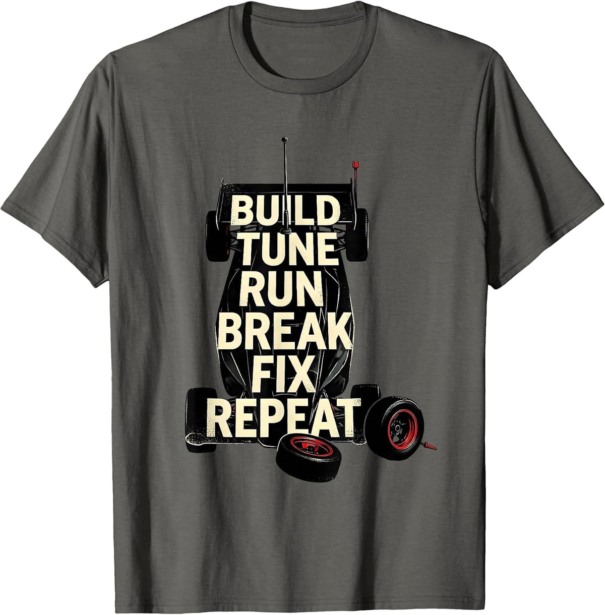 RC Touring Car Build Tune Run Break Fix Repeat Humor T-Shirt - Asphalt Grey