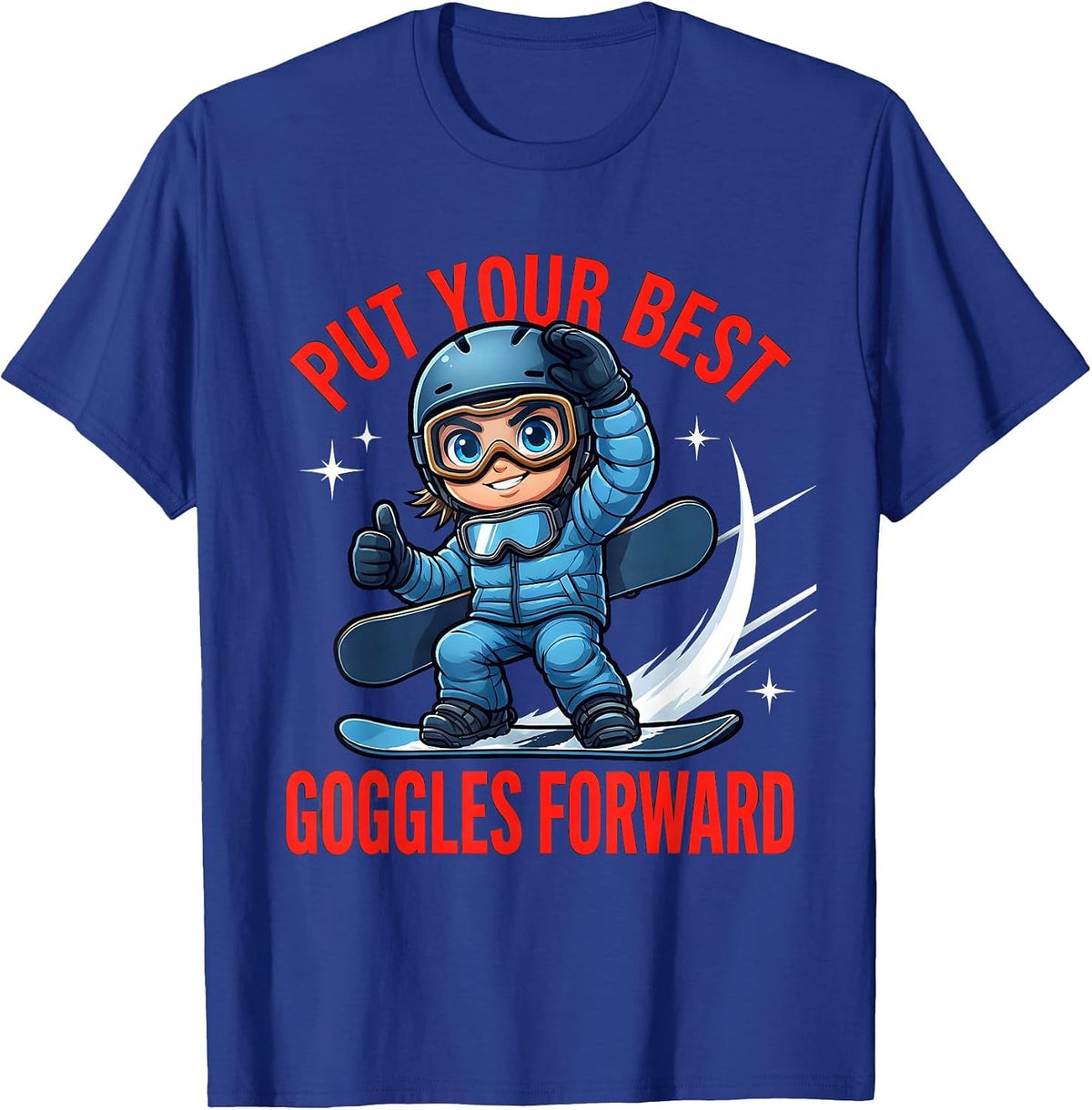 PUT YOUR BEST GOGGLES FORWARD Funny Snowboarder Winter T-Shirt - Royal Blue
