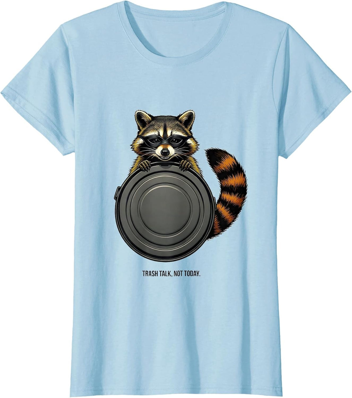 Trash Talk Not Today Funny Raccoon Trash Panda Sarcastic T-Shirt - Baby Blue