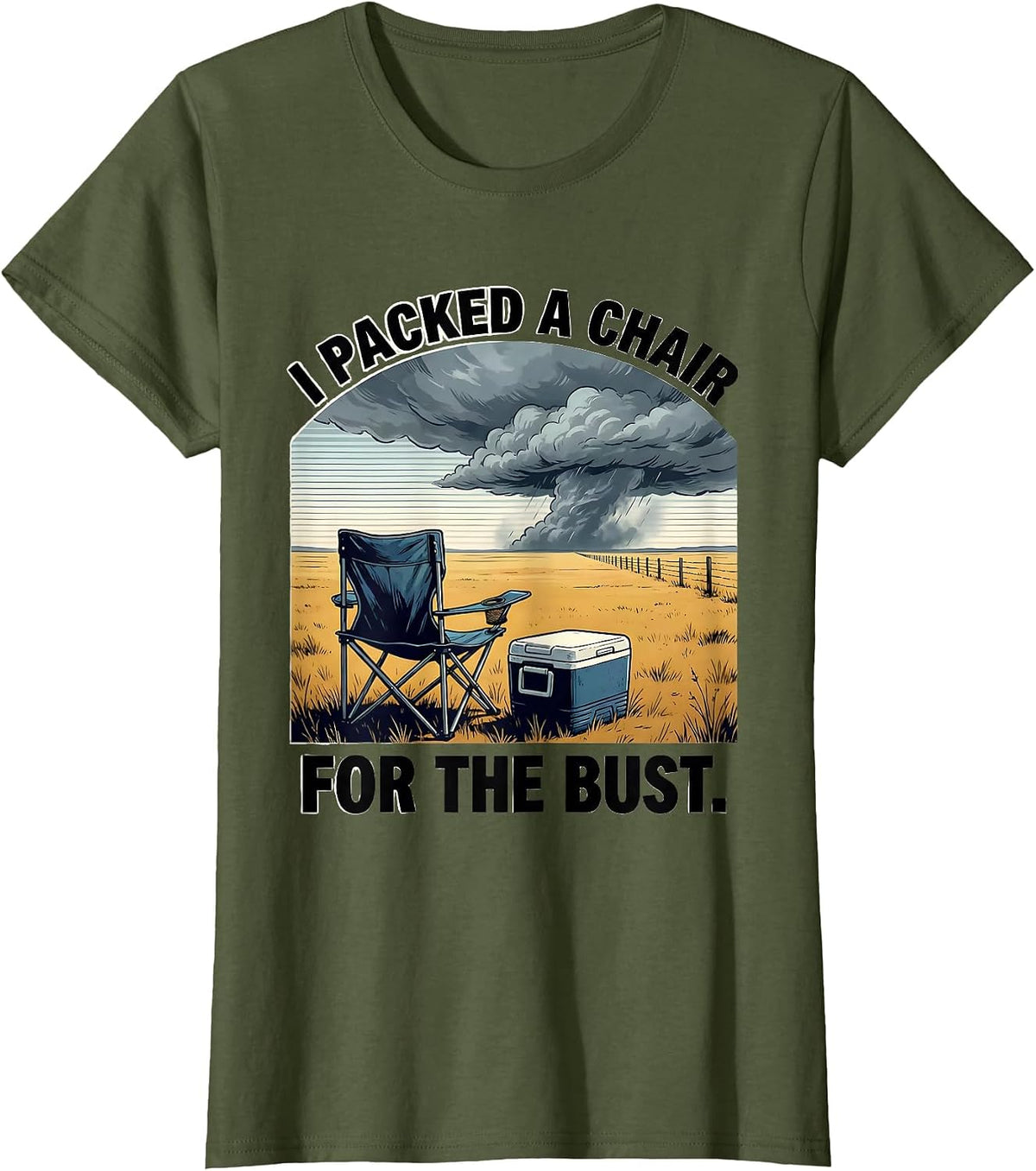 Women's I Packed A Chair For The Bust Storm Chaser Meteorology T-Shirt - Olive Green